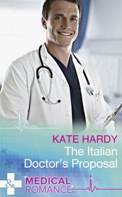 The Italian Doctor s Proposal (Mills & Boon Medical)