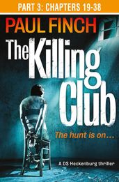 The Killing Club (Part Three: Chapters 19-38) (Detective Mark Heckenburg, Book 3)