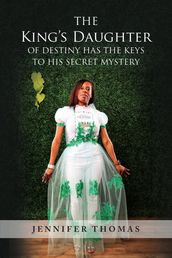 The King s Daughter of Destiny Has the Keys to His Secret Mystery