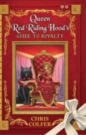 The Land of Stories: Queen Red Riding Hood s Guide to Royalty