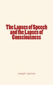 The Lapses of Speech and the Lapses of Consciousness