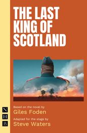 The Last King of Scotland (NHB Modern Plays)