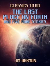 The Last Place On Earth and five more stories