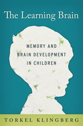 The Learning Brain:Memory and Brain Development in Children