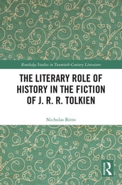 The Literary Role of History in the Fiction of J. R. R. Tolkien