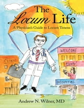 The Locum Life: A Physician s Guide to Locum Tenens