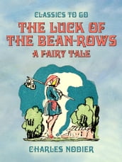 The Luck Of The Bean-Rows, A Fairy Tale