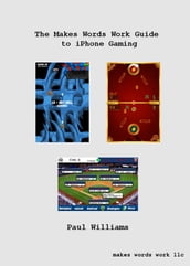 The Makes Words Work Guide to iPhone Gaming