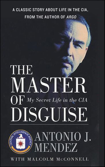 The Master of Disguise - Antonio J. Mendez - Malcolm McConnell