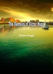 The Memoirs Of Victor Hugo