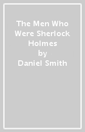 The Men Who Were Sherlock Holmes