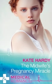 The Midwife s Pregnancy Miracle (Christmas Miracles in Maternity, Book 2) (Mills & Boon Medical)