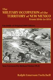The Military Occupation of the Territory of New Mexico from 1846 to 1851