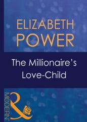 The Millionaire s Love-Child (Mills & Boon Modern) (Wedlocked!, Book 8)