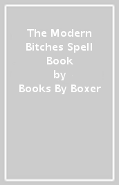 The Modern Bitches Spell Book
