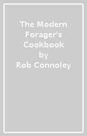 The Modern Forager s Cookbook