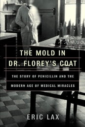 The Mold in Dr. Florey s Coat