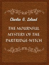 The Mournful Mystery Of The Partridge-Witch