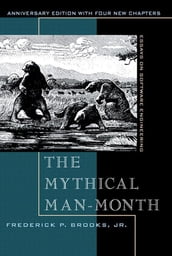 The Mythical Man-Month, Anniversary Edition: Essays On Software Engineering