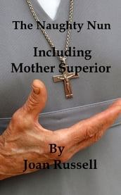 The Naughty Nun: Including Mother Superior