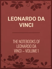 The Notebooks of Leonardo Da Vinci Volume 1