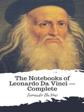 The Notebooks of Leonardo Da Vinci Complete