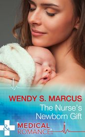 The Nurse s Newborn Gift (Mills & Boon Medical) (Nurses to Brides, Book 2)