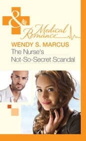 The Nurse s Not-So-Secret Scandal (Mills & Boon Medical)