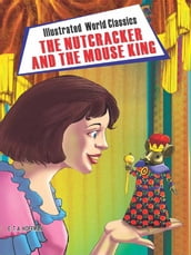 The Nutcracker and the Mouse King: Illustrated World Classics
