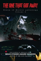 The One That Got Away : Women of Horror Anthology Volume 3