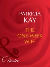 The One-Week Wife (Mills & Boon Desire) (Secret Lives of Society Wives, Book 2)