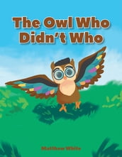 The Owl Who Didn t Who
