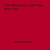 The Passions of Lady Meg, Book One
