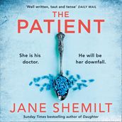 The Patient: The gripping new suspense thriller novel from the Sunday Times bestselling global phenomenon - Jane Shemilt is BACK!