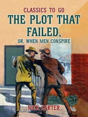 The Plot That Failed, or, When Men Conspire