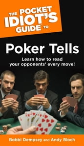 The Pocket Idiot s Guide to Poker Tells