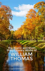 The Poetic and Short Story Literary Works of William Thomas
