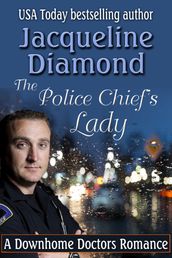 The Police Chief s Lady: A Downhome Doctors Romance
