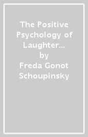The Positive Psychology of Laughter and Humour