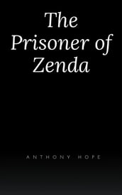 The Prisoner of Zenda (Hillgrove Classics Edition)