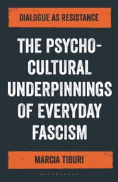 The Psycho-Cultural Underpinnings of Everyday Fascism