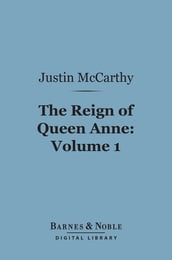 The Reign of Queen Anne, Volume 1 (Barnes & Noble Digital Library)