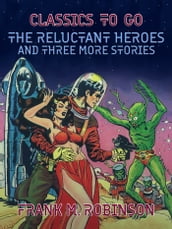 The Reluctant Heroes and Three More Stories