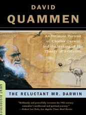 The Reluctant Mr. Darwin: An Intimate Portrait of Charles Darwin and the Making of His Theory of Evolution (Great Discoveries)
