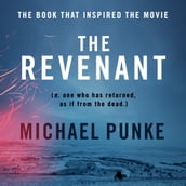 The Revenant: The bestselling book that inspired the award-winning movie