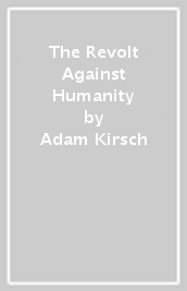 The Revolt Against Humanity
