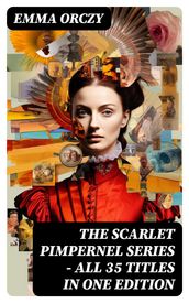 The Scarlet Pimpernel Series All 35 Titles in One Edition