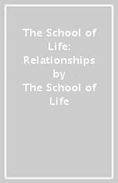 The School of Life: Relationships