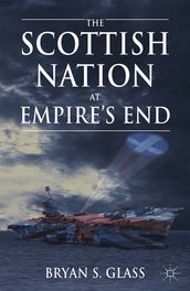 The Scottish Nation at Empire s End