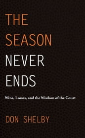 The Season Never Ends: Wins, Losses, and the Wisdom of the Court